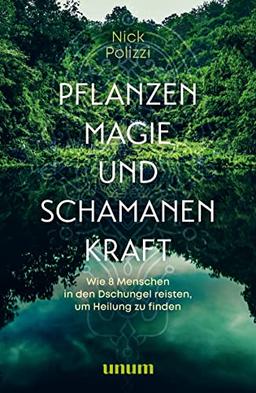 Pflanzenmagie und Schamanenkraft: Wie 8 Menschen in den Dschungel reisten, um Heilung zu finden (Spiritualität)