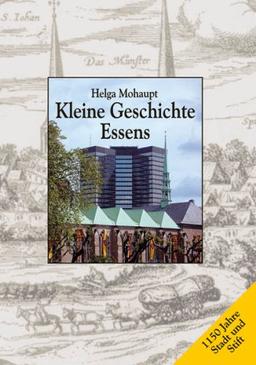 Kleine Geschichte Essens. Von den Anfängen bis zur Gegenwart