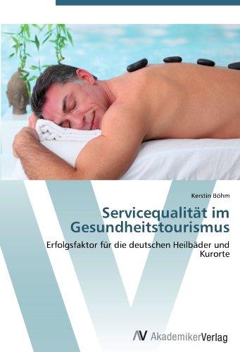 Servicequalität im Gesundheitstourismus: Erfolgsfaktor für die deutschen Heilbäder und Kurorte