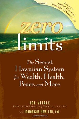 Zero Limits: The Secret Hawaiian System for Wealth, Health, Peace, and More