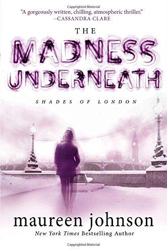 The Madness Underneath: Book 2 (The Shades of London, Band 2)