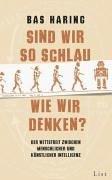 Sind wir so schlau, wie wir denken?: Der Wettstreit zwischen menschlicher und künstlicher Intelligenz