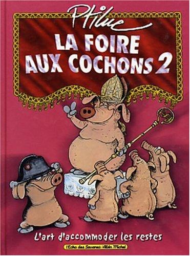 La foire aux cochons. Vol. 2. L'art d'accommoder les restes