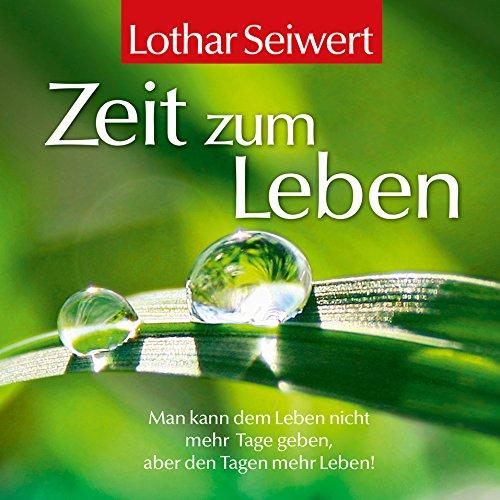 Zeit zum Leben: Lebensfreude-Geschenkbuch zur Achtsamkeit im Zeit-Management.