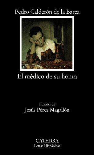 El médico de su honra (Letras Hispánicas)