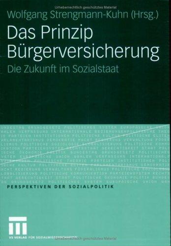 Das Prinzip Bürgerversicherung: Die Zukunft im Sozialstaat (Perspektiven der Sozialpolitik)