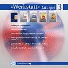 Werkstatt Liturgie 3. Modelle für Gottesdienste. CD-ROM für Windows ab 95/NT4/ME/2000/XP