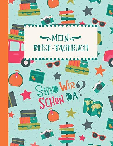 Reise-Tagebuch: Kinder Reisetagebuch Für Ferien Zum Eintragen, Malen, Einkleben - Großes Ferien-Tagebuch Für Urlaube - Ferien Reise Unterwegs Aktivitätsbuch, Urlaubstagebuch für Mädchen Jungen