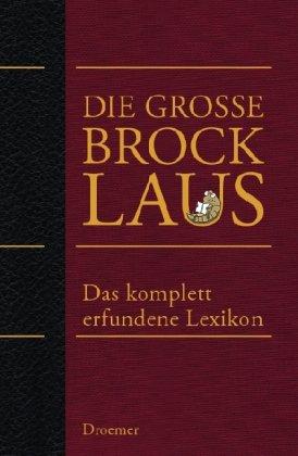 Die große Brocklaus: Das komplett erfundene Lexikon