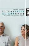 Elternliebe – Elternhaß: Das lebenslange Drama zwischen Eltern und Kindern