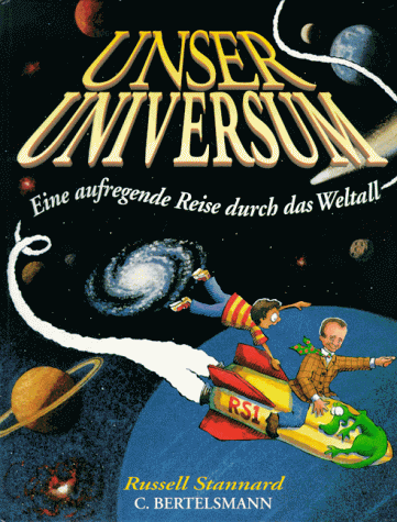 Unser Universum. Eine aufregende Reise durch das Weltall