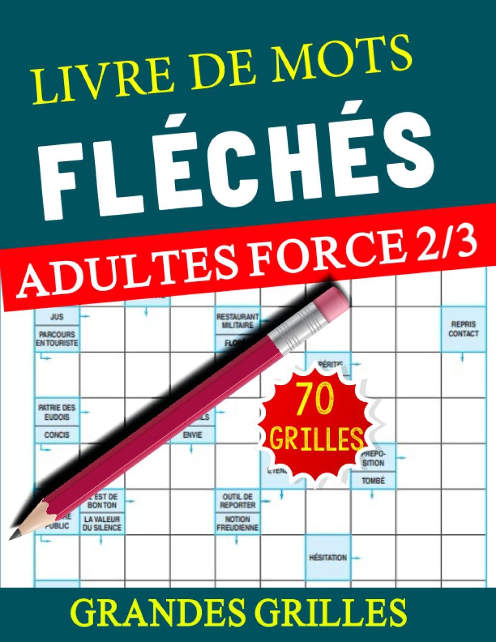 livre de Mots Fléchés Adultes force 2/3: Jeu de mots fléchés gros caractères pour adultes 70 Grilles , carnet de jeux de mots pour améliorer votre ... % détente et humour force 2/3 avec solutions