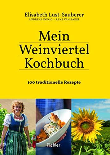 Mein Weinviertel-Kochbuch: 100 traditionelle Rezepte