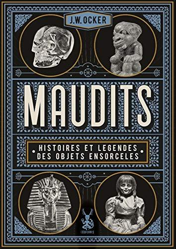 Maudits : histoires et légendes des objets ensorcelés