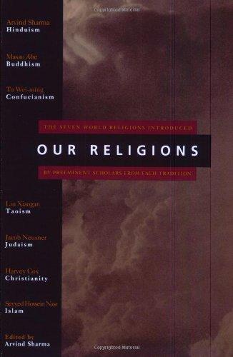 Our Religions: The Seven World Religions Introduced by Preeminent Scholars from Each Tradition