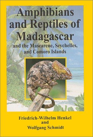 Amphibians and Reptiles of Madagascar, the Mascarene, the Seychelles, and the Comoro Islands