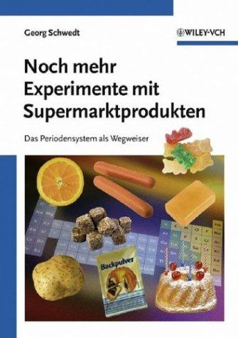 Noch mehr Experimente mit Supermarktprodukten. Das Periodensystem als Wegweiser (Deutsche Einheitsverfahren)