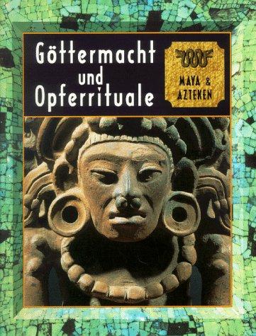 Maya und Azteken. Göttermacht und Opferrituale