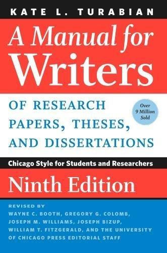 Manual for Writers of Research Papers, Theses, and Dissertations: Chicago Style for Students and Researchers (Chicago Guides to Writing, Editing, and Publishing)