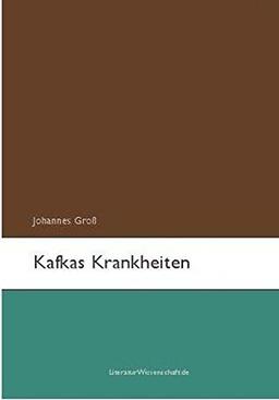 Kafkas Krankheiten