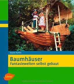 Baumhäuser: Fantasiewelten selbst gebaut