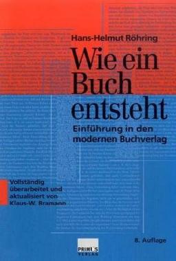 Wie ein Buch entsteht. Einführung in den modernen Buchverlag