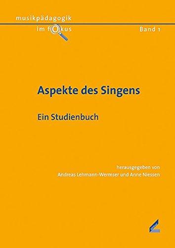 Aspekte des Singens: Ein Studienbuch (Musikpädagogik im Fokus)