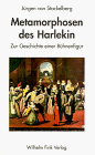 Metamorphosen des Harlekin. Zur Geschichte einer Bühnenfigur