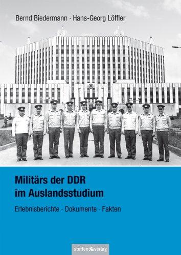 Militärs der DDR im Auslandsstudium: Erlebnisberichte, Dokumente, Fakten