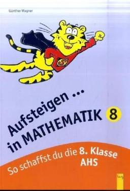 Aufsteigen in Mathematik 8: So schaffst du die 8. Klasse