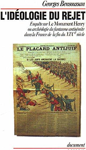 L'Idéologie du rejet : enquête sur Le Monument Henry ou archéologie du fantasme antisémite dans la France de la fin du XIXe siècle