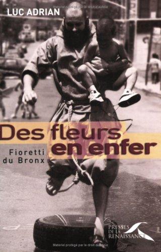 Des fleurs en enfer : fioretti du Bronx