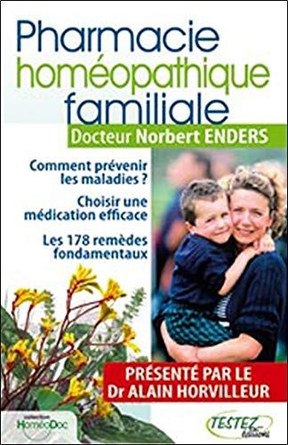 Pharmacie homéopathique familiale : comment prévenir les maladies ? Choisir une première médication efficace : les 178 remèdes fondamentaux