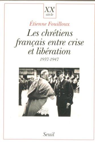 Les chrétiens français entre crise et libération : 1937-1947