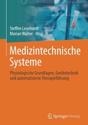 Medizintechnische Systeme: Physiologische Grundlagen, Gerätetechnik und automatisierte Therapieführung