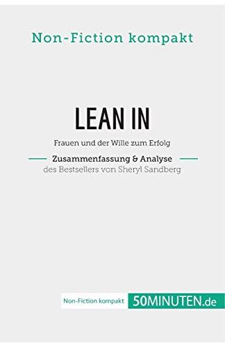 Lean In. Zusammenfassung & Analyse des Bestsellers von Sheryl Sandberg : Frauen und der Wille zum Erfolg