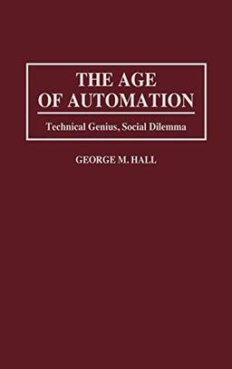 The Age of Automation: Technical Genius, Social Dilemma