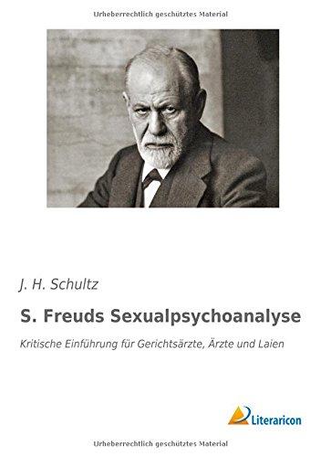 S. Freuds Sexualpsychoanalyse: Kritische Einführung für Gerichtsärzte, Ärzte und Laien