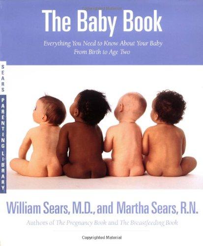 The Baby Book: Everything You Need to Know about Your Baby--From Birth to Age Two