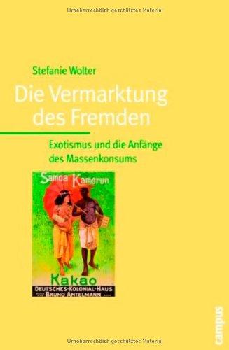 Die Vermarktung des Fremden: Exotismus und die Anfänge des Massenkonsums