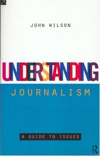 Understanding Journalism: A Guide to Issues (Development)