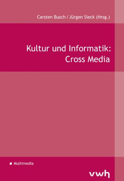 Kultur und Informatik: Cross Media