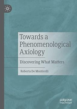 Towards a Phenomenological Axiology: Discovering What Matters