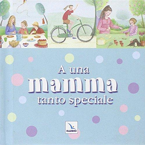 A una mamma tanto speciale