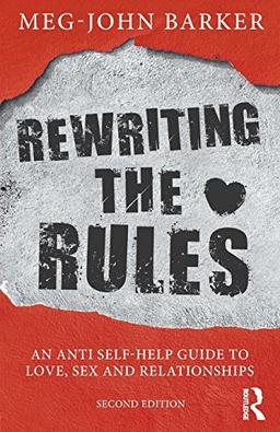 Rewriting the Rules: An Anti Self-Help Guide to Love, Sex and Relationships