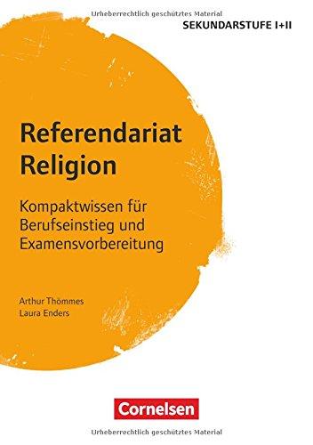 Fachreferendariat Sekundarstufe I und II / Referendariat Religion: Kompaktwissen für Berufseinstieg und Examensvorbereitung. Buch