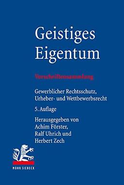 Geistiges Eigentum: Vorschriftensammlung zum gewerblichen Rechtsschutz, Urheberrecht und Wettbewerbsrecht