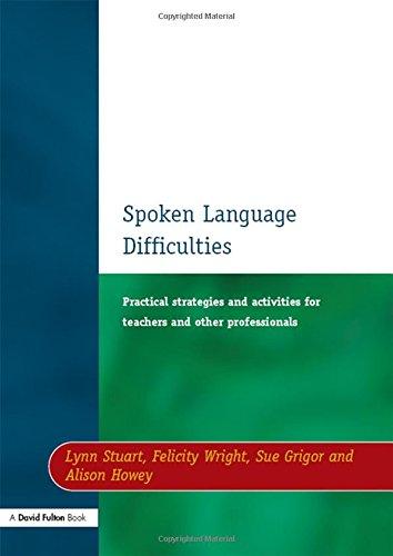 Spoken Language Difficulties: Practical Strategies and Activities for Teachers and Other Professionals