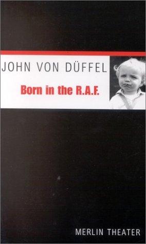 Born in the RAF: Monolog.Lebensbeichte eines Terroristenkindes