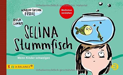 Selina Stummfisch: Wenn Kinder schweigen (kids in BALANCE)